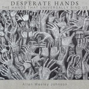 Desperate Hands by Allan Wesley Johnson at Treez Studio